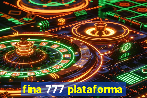 fina 777 plataforma